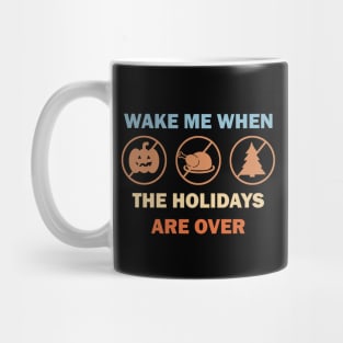 Wake me when the holidays are over Mug